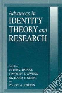 Advances in Identity Theory and Research libro in lingua di Burke Peter J. (EDT), Ownes Timothy J. (EDT), Serpe Richard T. (EDT), Thoits Peggy A. (EDT)
