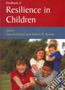 Handbook Of Resilience In Children libro in lingua di Goldstein Sam (EDT), Brooks Robert B. (EDT)