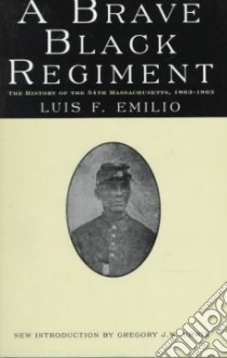 A Brave Black Regiment libro in lingua di Emilio Luis F.