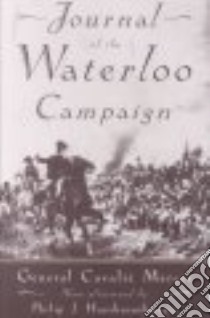 Journal of the Waterloo Campaign Kept Throughout the Campaign of 1815 libro in lingua di Mercer Cavalie