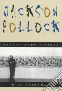 Jackson Pollock libro in lingua di Friedman B. H.
