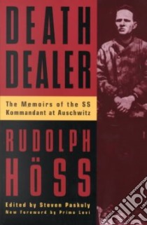 Death Dealer libro in lingua di Hoss Rudolf, Paskuly Steven (EDT), Pollinger Andrew (TRN), Levi Primo (INT)