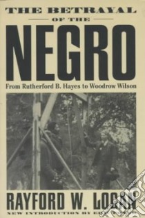 The Betrayal of the Negro libro in lingua di Logan Rayford Whittingham