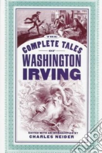 The Complete Tales of Washington Irving libro in lingua di Neider Charles (EDT), Irving Washington