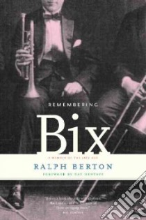 Remembering Bix libro in lingua di Berton Ralph