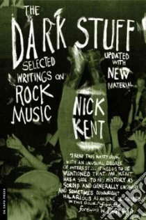 The Dark Stuff libro in lingua di Kent Nick, Pop Iggy