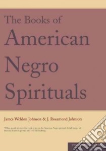 The Books of American Negro Spirituals libro in lingua di Johnson James Weldon, Johnson John Rosamond