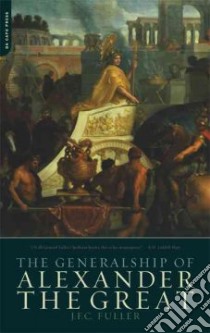 The Generalship of Alexander the Great libro in lingua di Fuller J. F. C.