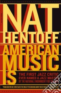 American Music Is libro in lingua di Hentoff Nat