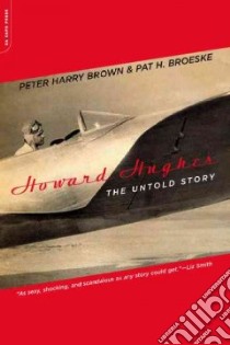 Howard Hughes libro in lingua di Brown Peter Harry, Broeske Pat H.