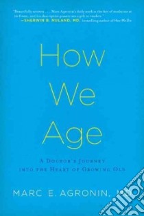 How We Age libro in lingua di Agronin Marc E. M.D.