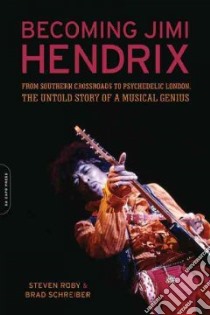 Becoming Jimi Hendrix libro in lingua di Roby Steven, Schreiber Brad