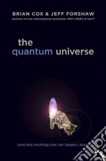 The Quantum Universe libro in lingua di Cox Brian, Forshaw Jeff