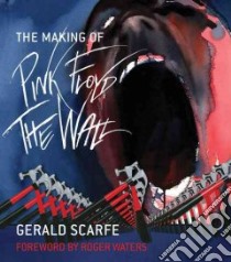 The Making of Pink Floyd The Wall libro in lingua di Scarfe Gerald