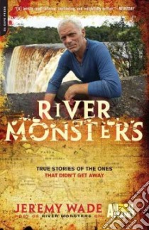River Monsters libro in lingua di Wade Jeremy