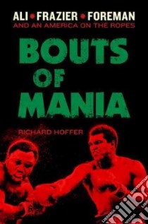 Bouts of Mania libro in lingua di Hoffer Richard