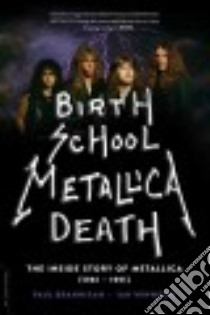 Birth School Metallica Death libro in lingua di Brannigan Paul, Winwood Ian