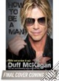 How to Be a Man libro in lingua di McKagan Duff, Kornelis Chris (CON)