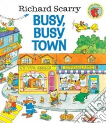 Richard Scarry's Busy, Busy Town libro in lingua di Scarry Richard, Scarry Richard (ILT)
