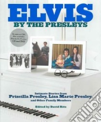 Elvis By The Presleys libro in lingua di Presley Priscilla, Presley Lisa Marie, Ritz David (EDT)