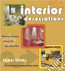 Interior Desecrations libro in lingua di Lileks James