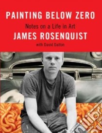 Painting Below Zero libro in lingua di Rosenquist James, Dalton David