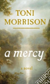 A Mercy libro in lingua di Morrison Toni