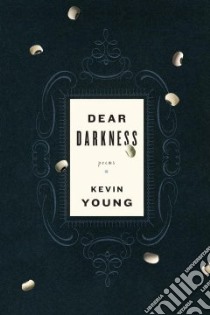 Dear Darkness libro in lingua di Young Kevin