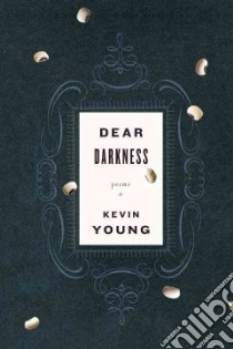 Dear Darkness libro in lingua di Young Kevin