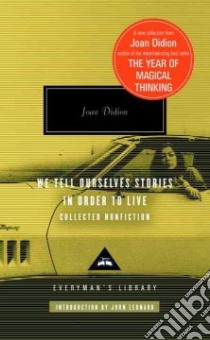 We Tell Ourselves Stories in Order to Live libro in lingua di Didion Joan, Leonard John (INT)