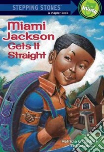 Miami Jackson Gets It Straight libro in lingua di McKissack Pat, McKissack Fredrick, Chesworth Michael (ILT)