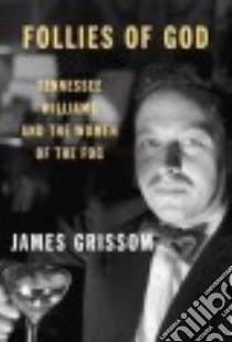 Follies of God libro in lingua di Grissom James