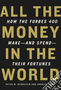 All the Money in the World libro in lingua di Bernstein Peter W. (EDT), Swan Annalyn