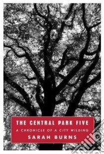 The Central Park Five libro in lingua di Burns Sarah