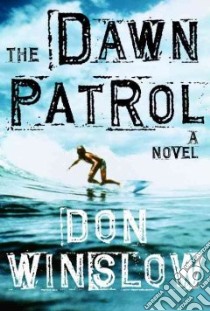 The Dawn Patrol libro in lingua di Winslow Don