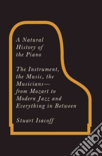 A Natural History of the Piano libro in lingua di Isacoff Stuart