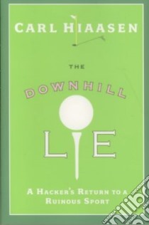 The Downhill Lie libro in lingua di Hiaasen Carl
