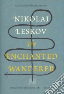 The Enchanted Wanderer libro in lingua di Leskov Nikolai, Pevear Richard (TRN), Volokhonsky Larissa (TRN)