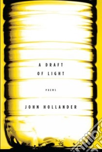 A Draft Of Light libro in lingua di Hollander John