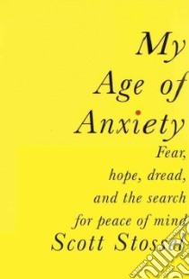 My Age of Anxiety libro in lingua di Stossel Scott