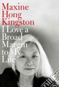 I Love a Broad Margin to My Life libro in lingua di Kingston Maxine Hong