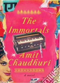 The Immortals libro in lingua di Chaudhuri Amit