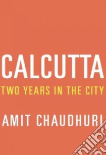 Calcutta libro in lingua di Chaudhuri Amit