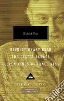 Revolutionary Road/ The Easter Parade/ Eleven Kinds of Loneliness libro in lingua di Yates Richard, Price Richard (INT)