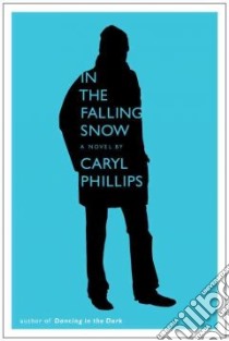 In the Falling Snow libro in lingua di Phillips Caryl