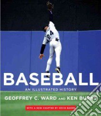Baseball libro in lingua di Ward Geoffrey C., Baker Kevin (CON), Burns Ken (FRW), Novick Lynn (FRW), Angell Roger (INT)