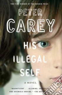 His Illegal Self libro in lingua di Carey Peter