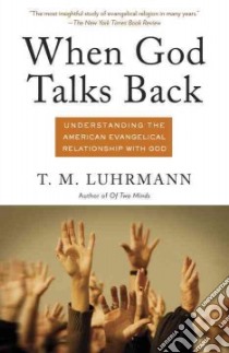 When God Talks Back libro in lingua di Luhrmann T. M.