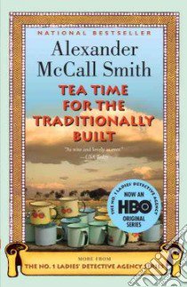 Tea Time for the Traditionally Built libro in lingua di McCall Smith Alexander