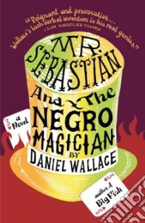 Mr. Sebastian and the Negro Magician libro in lingua di Wallace Daniel